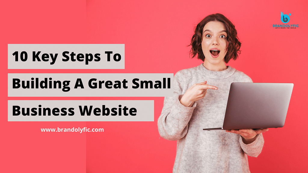 10 Key Steps To Building A Great Small Business Website